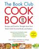 The book club cookbook : recipes and food for thought from your book club's favorite books and authors