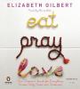 Eat, pray, love [CD] : [one woman's search for everything across Italy, India and Indonesia]