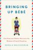 Bringing up bébé : one American mother discovers the wisdom of French parenting