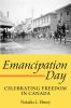 Emancipation Day : celebrating freedom in Canada