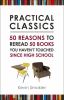 Practical classics : 50 reasons to reread 50 books you haven't touched since high school