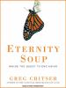 Eternity soup [CD] : inside the quest to end aging