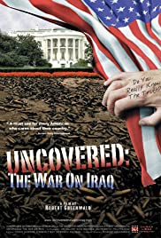 Uncovered [DVD] (2004).  Directed by Robert Greenwald. : the whole truth about the Iraq War