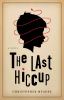 The last hiccup : a novel