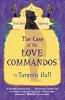 The case of the love commandos : from the files of Vish Puri, India's Most Private Investigator