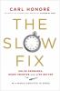 The slow fix : solve problems, work smarter and live better in a world addicted to speed