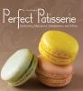 Perfect patisserie : mastering macarons, madeleines and more