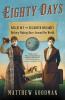 Eighty days : Nellie Bly and Elizabeth Bisland's history-making race around the world