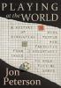 Playing at the world : a history of simulating wars, people and fantastic adventure, from chess to role-playing games