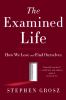 The examined life : how we lose and find ourselves