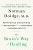 The brain's way of healing : remarkable discoveries and recoveries from the frontiers of neuroplasticity