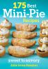 175 best mini pie recipes : sweet to savory