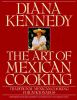 The art of Mexican cooking : traditional Mexican cooking for aficionados