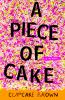 A piece of cake : a memoir