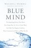 Blue mind : the surprising science that shows how being near, in, on, or under water can make you happier, healthier, more connected and better at what you do