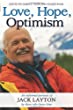 Love, hope, optimism : an informal portrait of Jack Layton by those who knew him