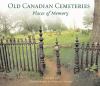 Old Canadian cemeteries : places of memory