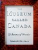 The museum called Canada : 25 rooms of wonder