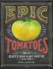 Epic tomatoes : how to select & grow the best varieties of all time