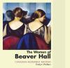 The women of Beaver Hall : Canadian modernist painters