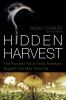Hidden harvest : the rise and fall of North America's biggest cannabis grow op