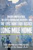 Long mile home : Boston under attack, the city's courageous recovery, and the epic hunt for justice