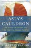 Asia's cauldron : the South China Sea and the end of a stable Pacific
