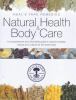 Natural health & body care : a comprehensive and informative guide to natural remedies, recipes and routines for the whole body.