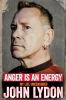 Anger is an energy : my life uncensored