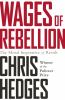 Wages of rebellion : the moral imperative of revolt