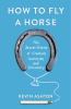 How to fly a horse : the secret history of creation, invention, and discovery