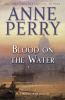Blood on the water : a William Monk novel