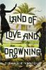 Land of love and drowning : a novel