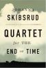 Quartet for the end of time : a novel