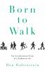 Born to walk : the transformative power of a pedestrian act