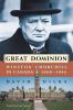The Great Dominion : Winston Churchill in Canada, 1900-1954