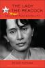 The lady and the peacock : the life of Aung San Suu Kyi