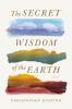 The secret wisdom of the earth : a novel