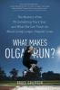 What makes Olga run? : the mystery of the 90-something track star, and what she can teach us about living longer, happier lives