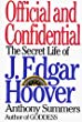Official and confidential : the secret life of J. Edgar Hoover