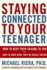 Staying connected to your teenager : how to keep them talking to you and how to hear what they're really saying