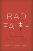 Bad faith : when religious belief undermines modern medicine
