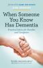When someone you know has dementia : practical advice for families and caregivers
