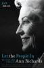 Let the people in : the life and times of Ann Richards