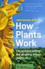 How plants work : the science behind the amazing things plants do