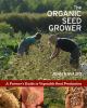 The organic seed grower : a farmer's guide to vegetable seed production