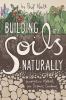 Building soils naturally : innovative methods for organic gardeners