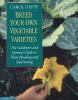 Breed your own vegetable varieties : the gardener's and farmer's guide to plant breeding and seed saving