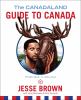 The canadaland guide to Canada : (published in America)