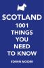 Scotland : 1001 things you need to know